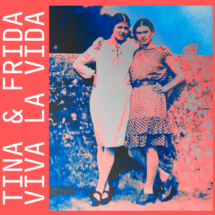 Tina & Frida | Viva la Vida!